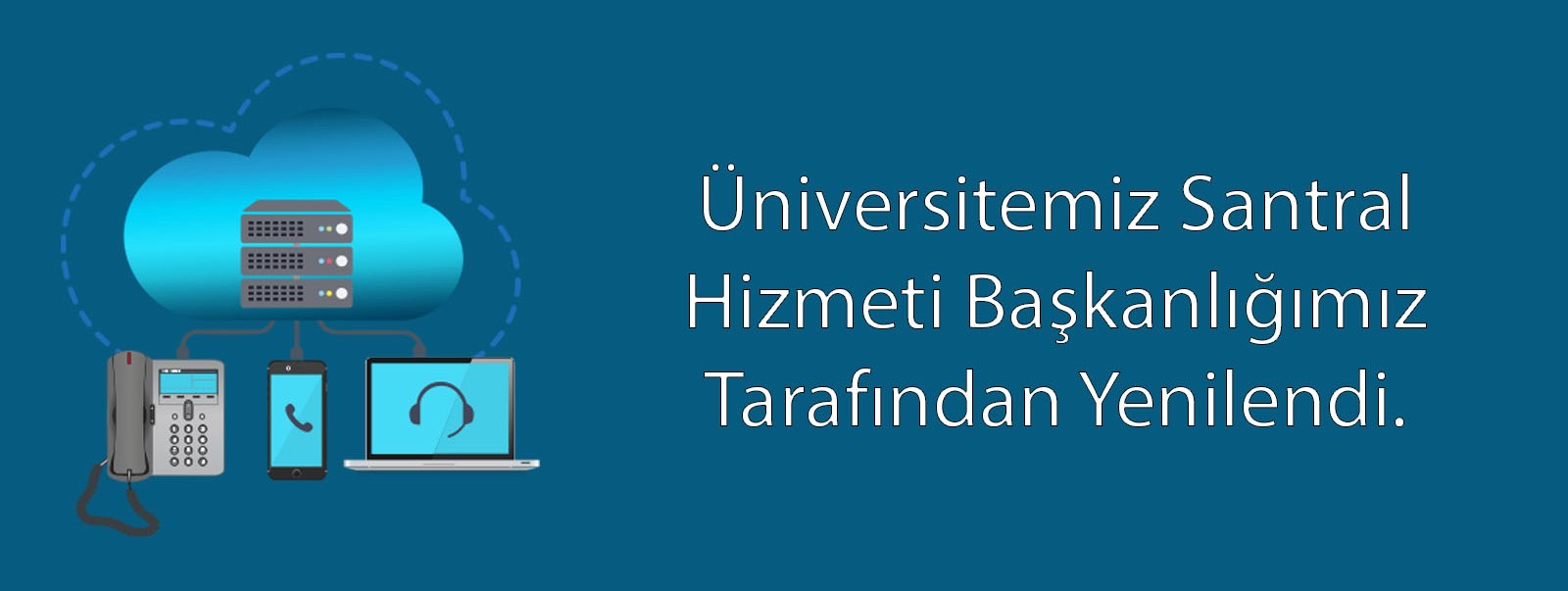 Üniversitemiz Santral Hizmeti Başkanlığımız Tarafından Yenilendi.
