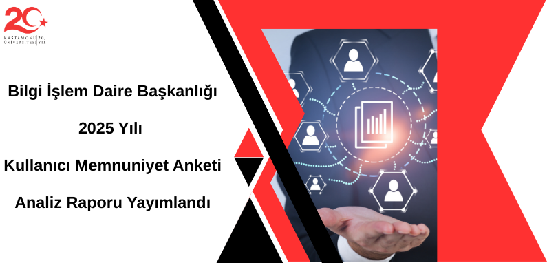 Bilgi İşlem Daire Başkanlığı 2025 Yılı Kullanıcı Memnuniyet Anketi Analiz Raporu Yayımlandı